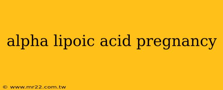 alpha lipoic acid pregnancy