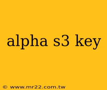 alpha s3 key