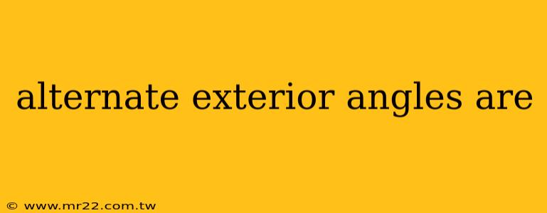 alternate exterior angles are