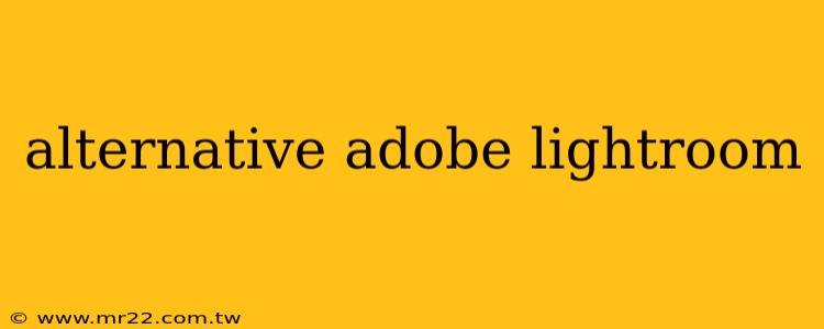 alternative adobe lightroom