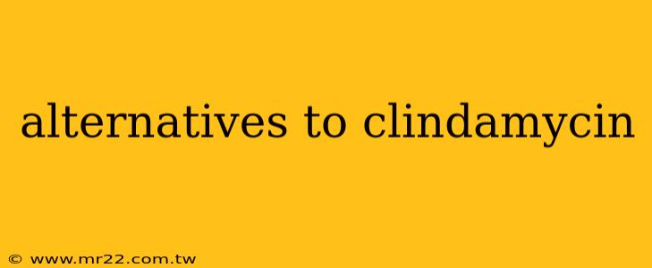 alternatives to clindamycin