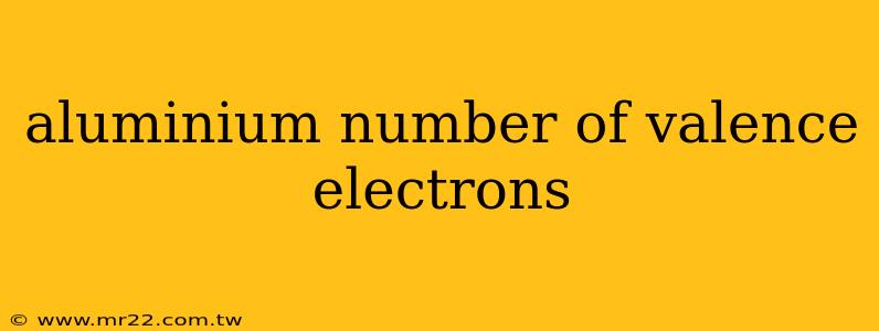 aluminium number of valence electrons