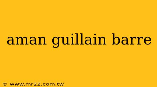 aman guillain barre