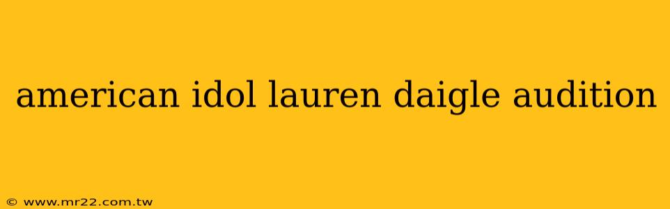 american idol lauren daigle audition