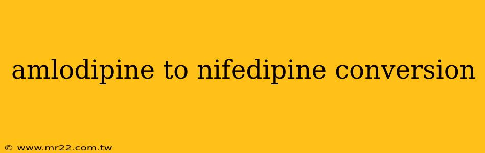 amlodipine to nifedipine conversion
