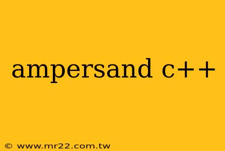 ampersand c++