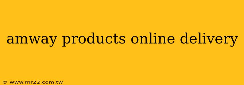amway products online delivery
