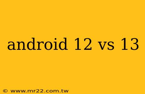 android 12 vs 13