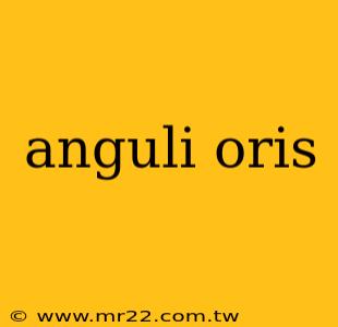 anguli oris