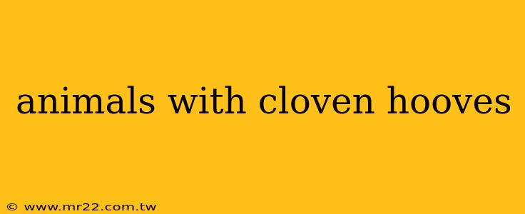 animals with cloven hooves