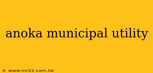anoka municipal utility