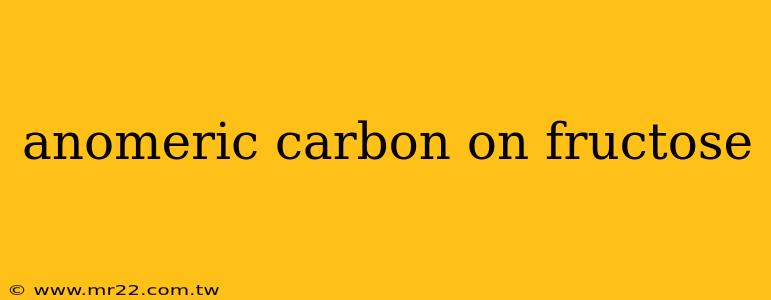 anomeric carbon on fructose