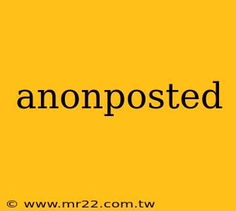 anonposted