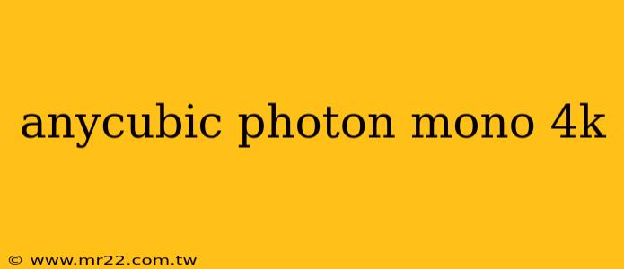anycubic photon mono 4k