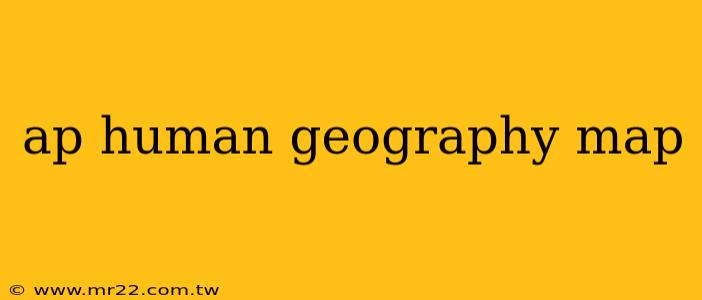 ap human geography map