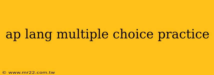 ap lang multiple choice practice