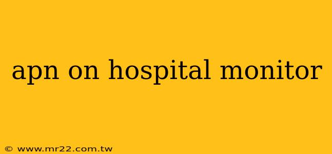 apn on hospital monitor