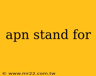 apn stand for