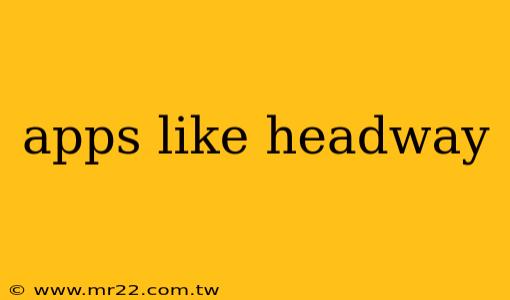 apps like headway