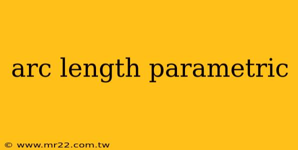 arc length parametric