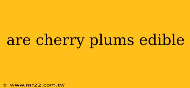 are cherry plums edible