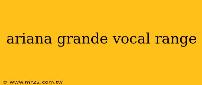 ariana grande vocal range