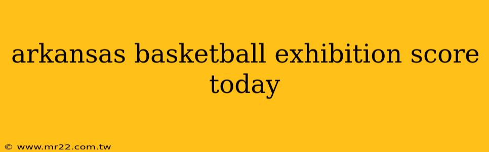 arkansas basketball exhibition score today