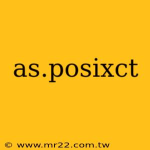 as.posixct