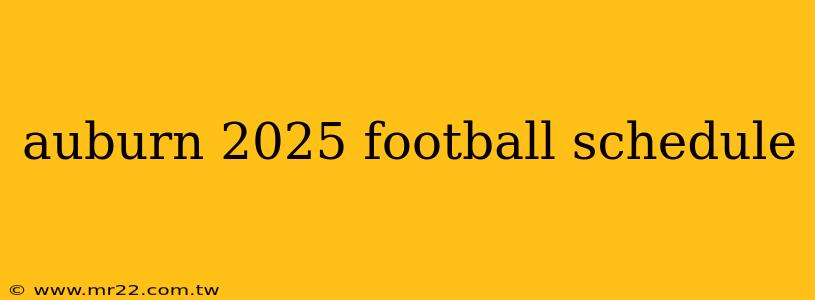 auburn 2025 football schedule