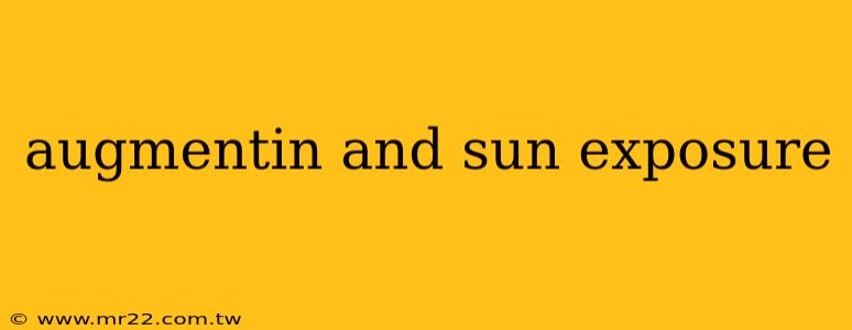 augmentin and sun exposure