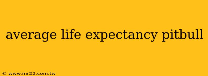 average life expectancy pitbull