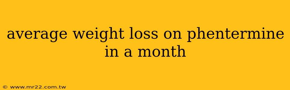 average weight loss on phentermine in a month