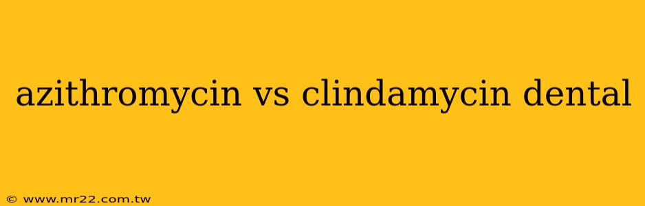 azithromycin vs clindamycin dental