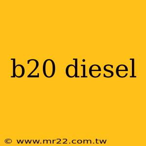 b20 diesel