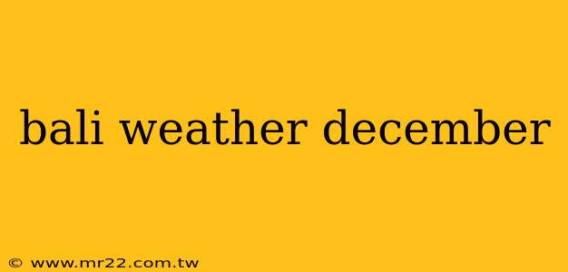 bali weather december