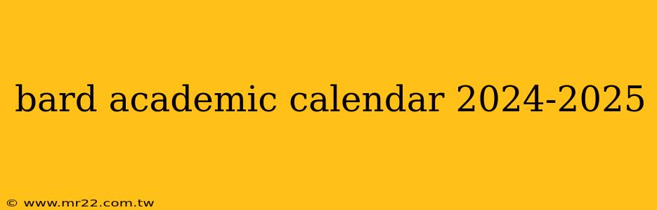 bard academic calendar 2024-2025