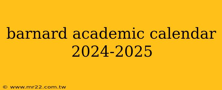 barnard academic calendar 2024-2025