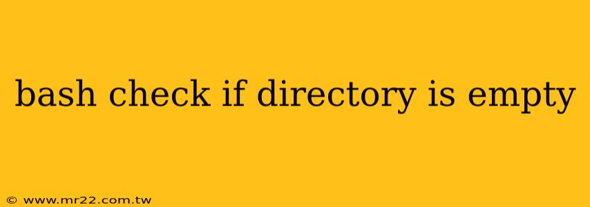 bash check if directory is empty
