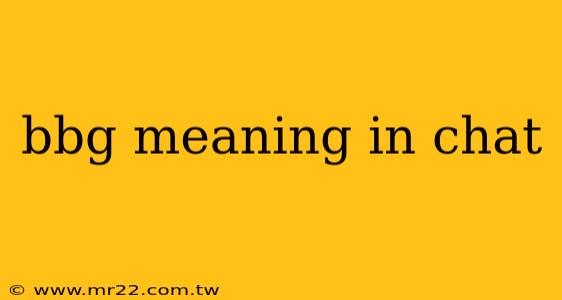 bbg meaning in chat
