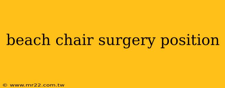beach chair surgery position