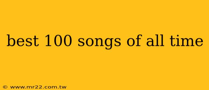 best 100 songs of all time