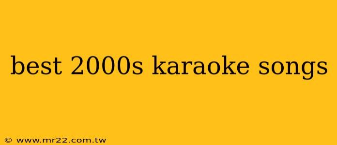 best 2000s karaoke songs