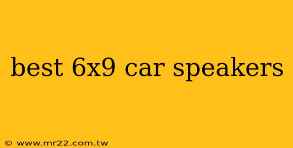 best 6x9 car speakers