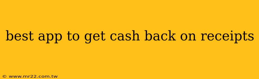 best app to get cash back on receipts