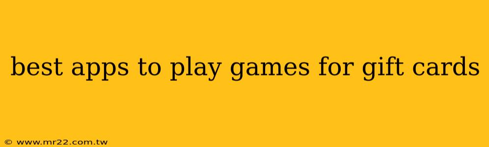 best apps to play games for gift cards