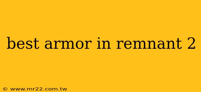 best armor in remnant 2