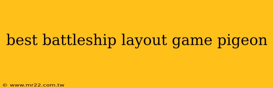 best battleship layout game pigeon