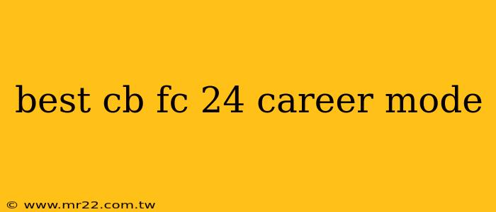 best cb fc 24 career mode