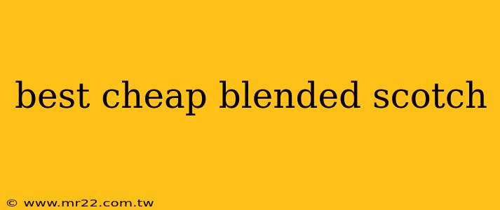 best cheap blended scotch