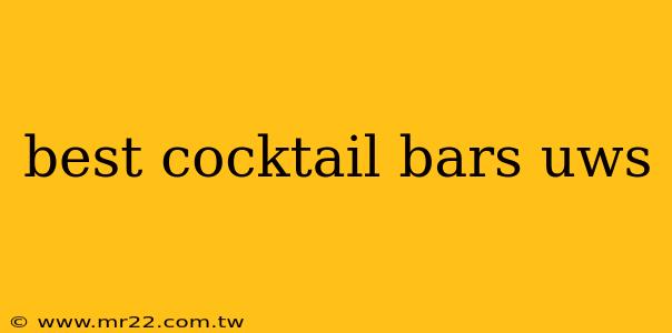 best cocktail bars uws